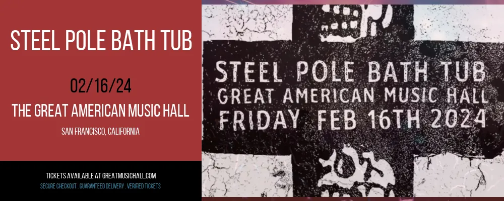 Steel Pole Bath Tub at The Great American Music Hall