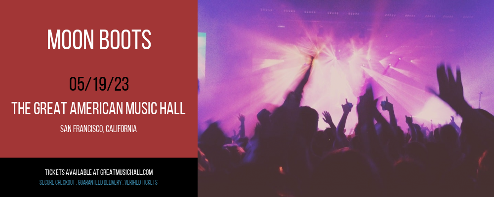 Moon Boots at Great American Music Hall tickets Moon Boots at Great American Music Hall