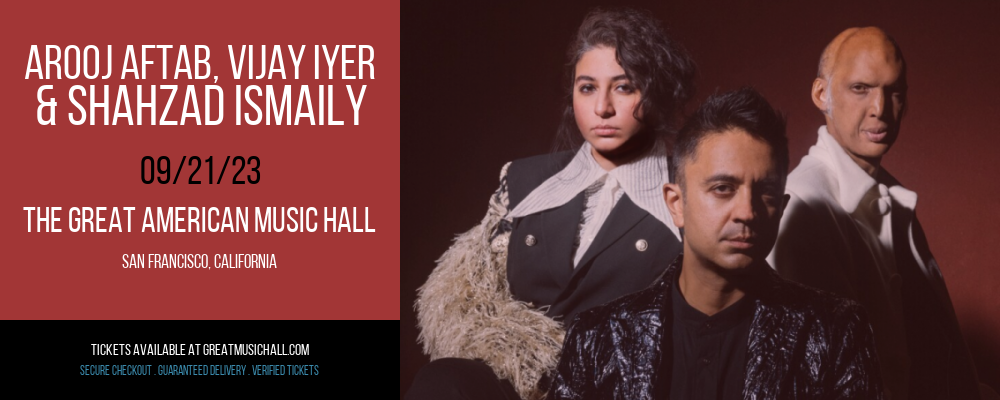 Arooj Aftab, Vijay Iyer & Shahzad Ismaily at Great American Music Hall tickets Arooj Aftab, Vijay Iyer & Shahzad Ismaily at Great American Music Hall