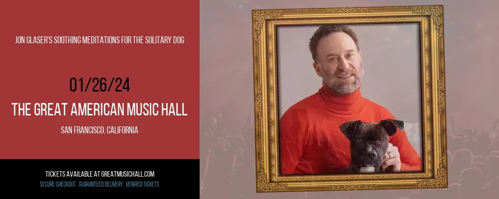 Jon Glaser's Soothing Meditations for the Solitary Dog at The Great American Music Hall