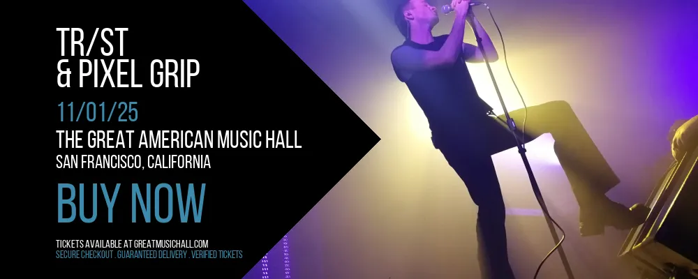 TR/ST & Pixel Grip at The Great American Music Hall